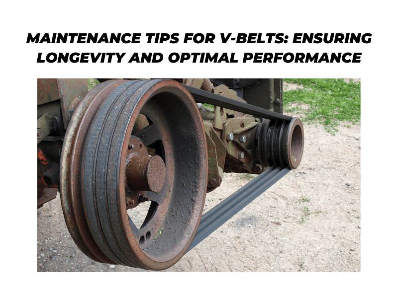 Maintenance Tips for V-Belts: Ensuring Longevity and Optimal Performance