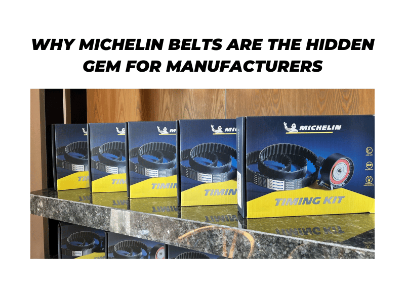Why Michelin Belts Are the Hidden Gem for Manufacturers